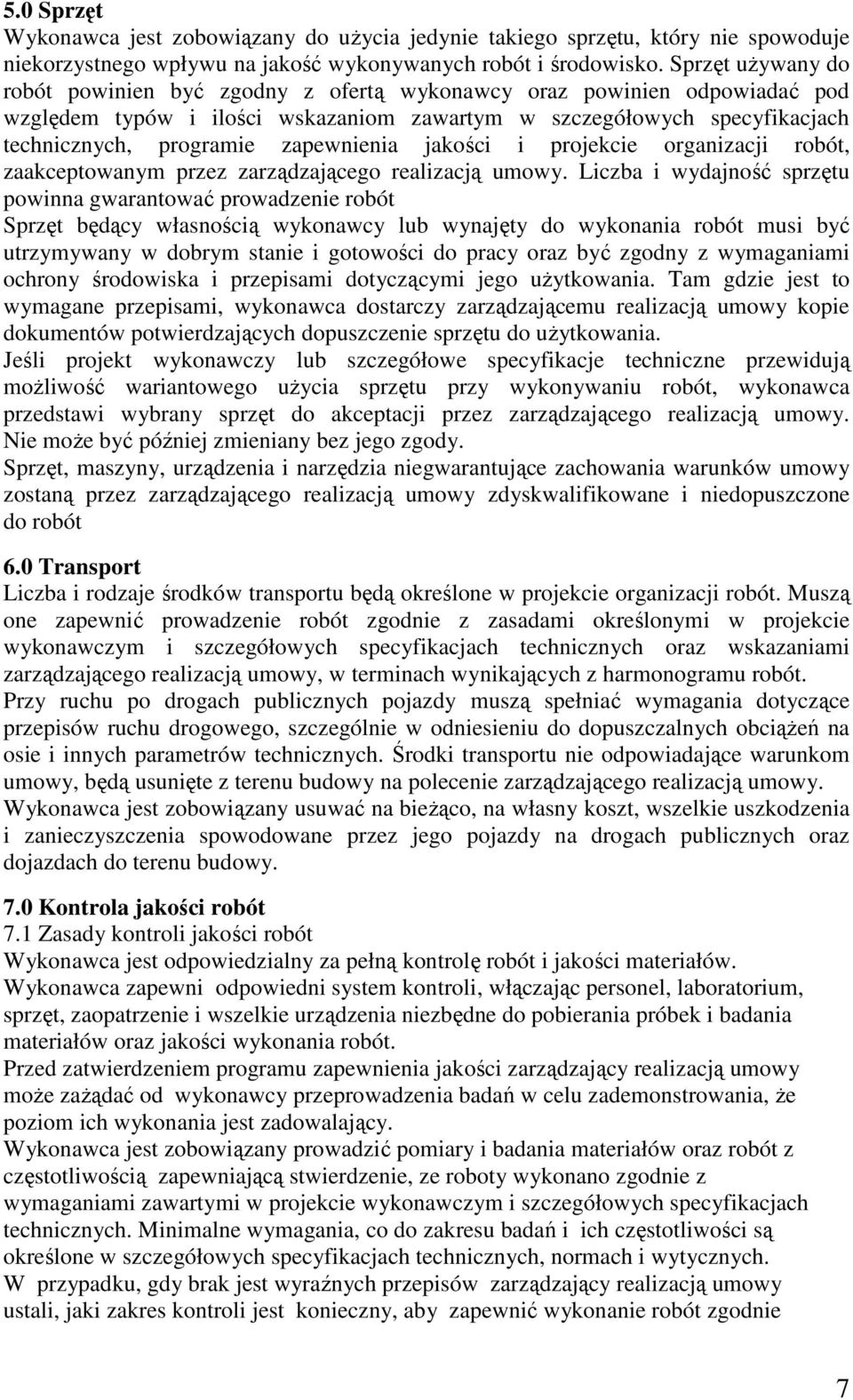 zapewnienia jakości i projekcie organizacji robót, zaakceptowanym przez zarządzającego realizacją umowy.