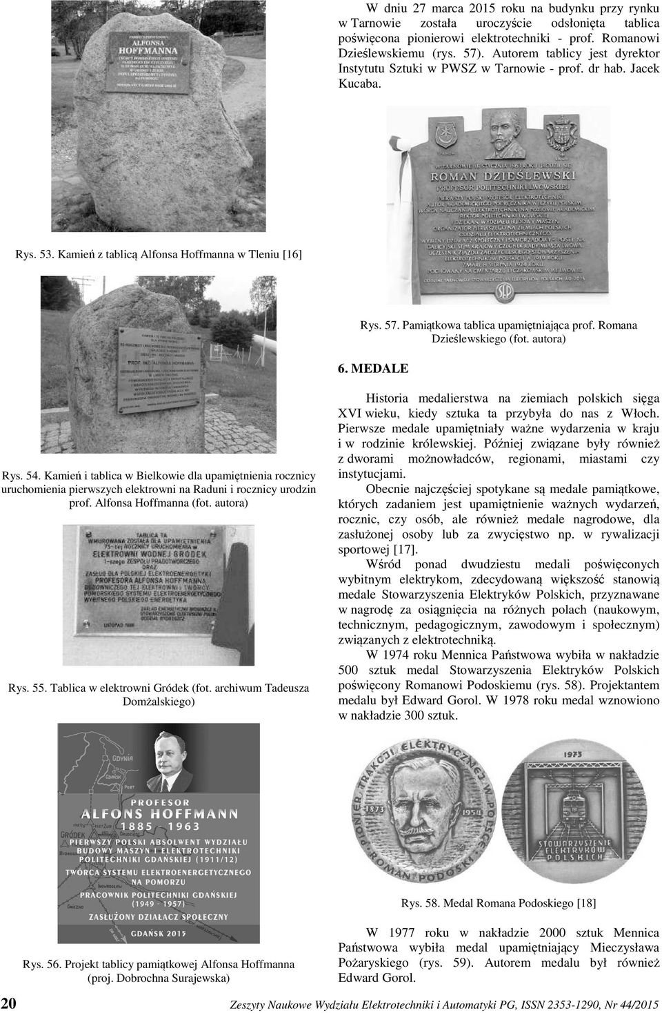 Pamiątkowa tablica upamiętniająca prof. Romana Dzieślewskiego (fot. autora) 6. MEDALE Rys. 54.