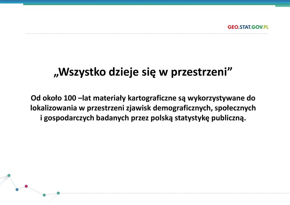 lokalizowania w przestrzeni zjawisk demograficznych,