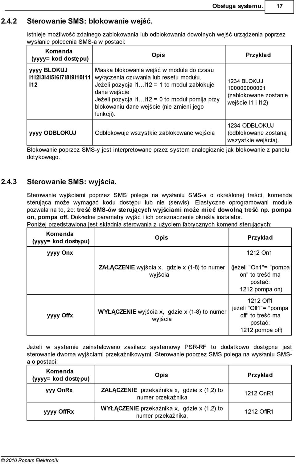 module do czasu I1I2I3I4I5I6I7I8I9I10I11 wyłączenia czuwania lub resetu modułu. I12 Jeżeli pozycja I1...I12 = 1 to moduł zablokuje dane wejście Jeżeli pozycja I1.