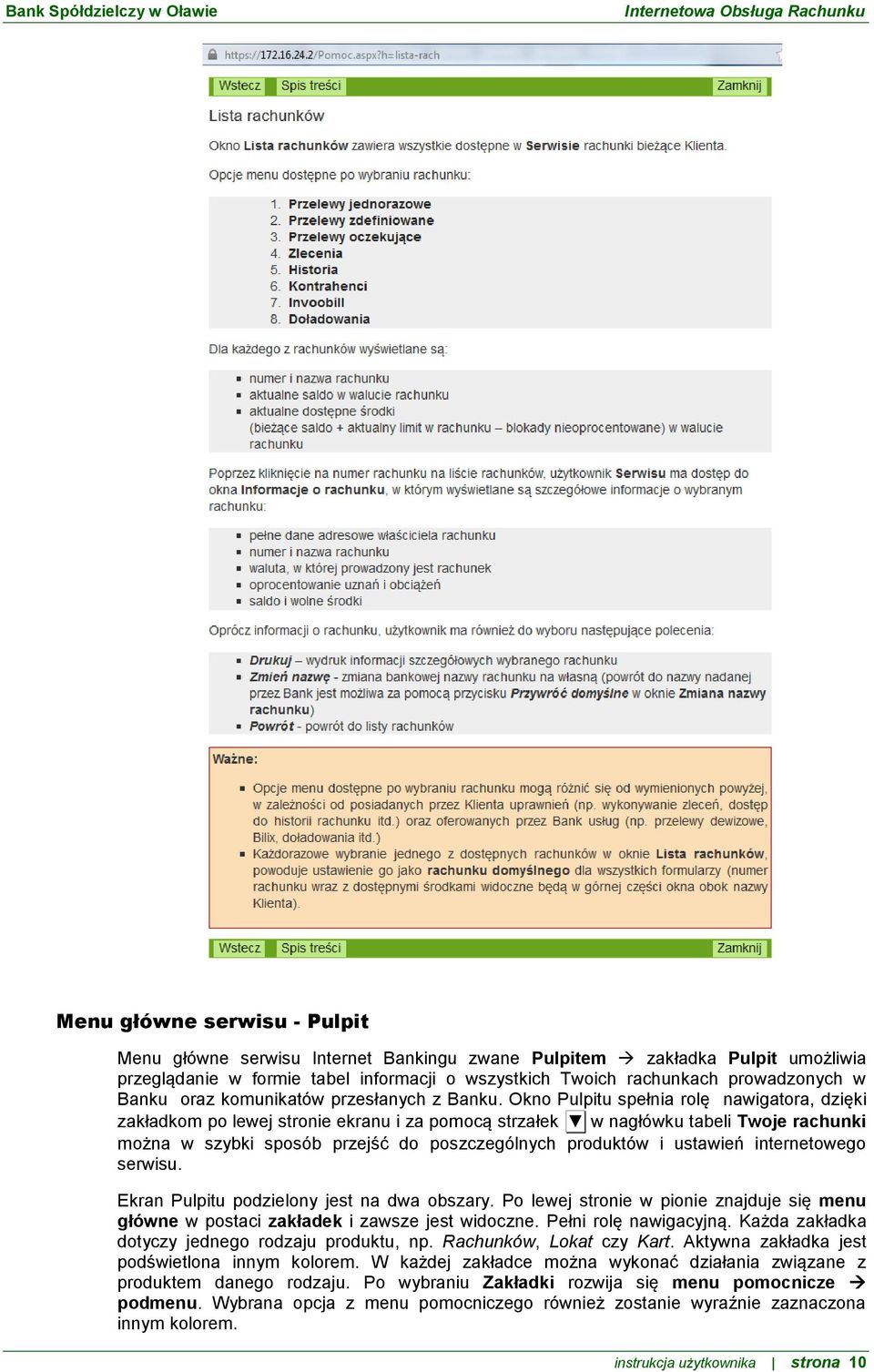 Okno Pulpitu spełnia rolę nawigatora, dzięki zakładkom po lewej stronie ekranu i za pomocą strzałek w nagłówku tabeli Twoje rachunki można w szybki sposób przejść do poszczególnych produktów i