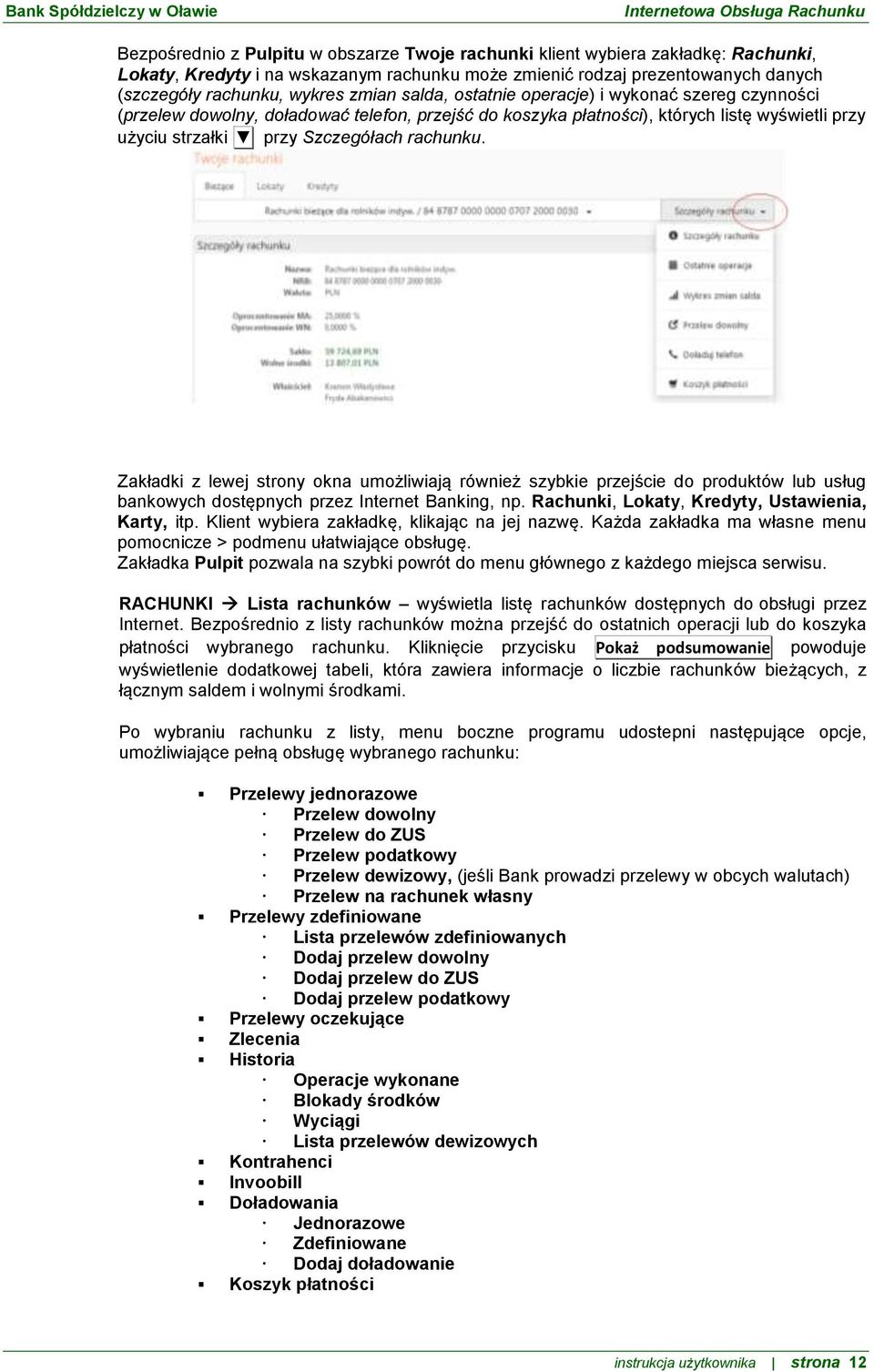 Zakładki z lewej strony okna umożliwiają również szybkie przejście do produktów lub usług bankowych dostępnych przez Internet Banking, np. Rachunki, Lokaty, Kredyty, Ustawienia, Karty, itp.