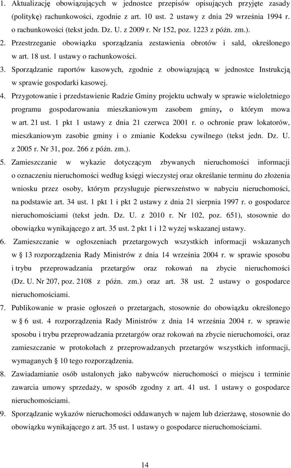 Sporządzanie raportów kasowych, zgodnie z obowiązującą w jednostce Instrukcją w sprawie gospodarki kasowej. 4.