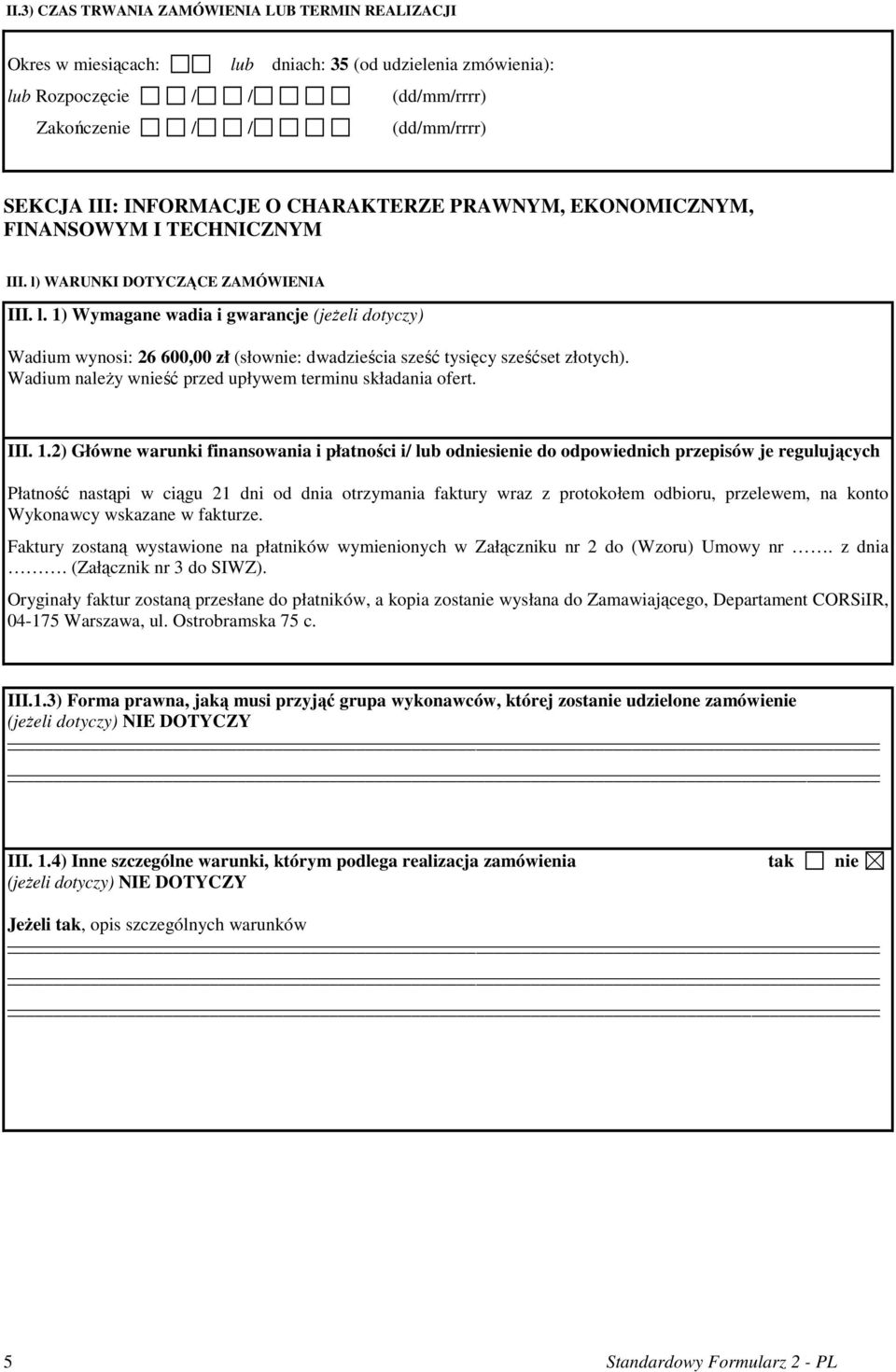 Wadium naleŝy wnieść przed upływem terminu składania ofert. III. 1.