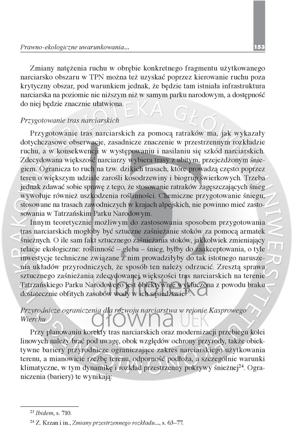 będzie tam istniała infrastruktu ra narciarska na poziomie nie niższym niż w sa mym parku narodowym, a dostępność do niej będzie znacznie ułatwiona.