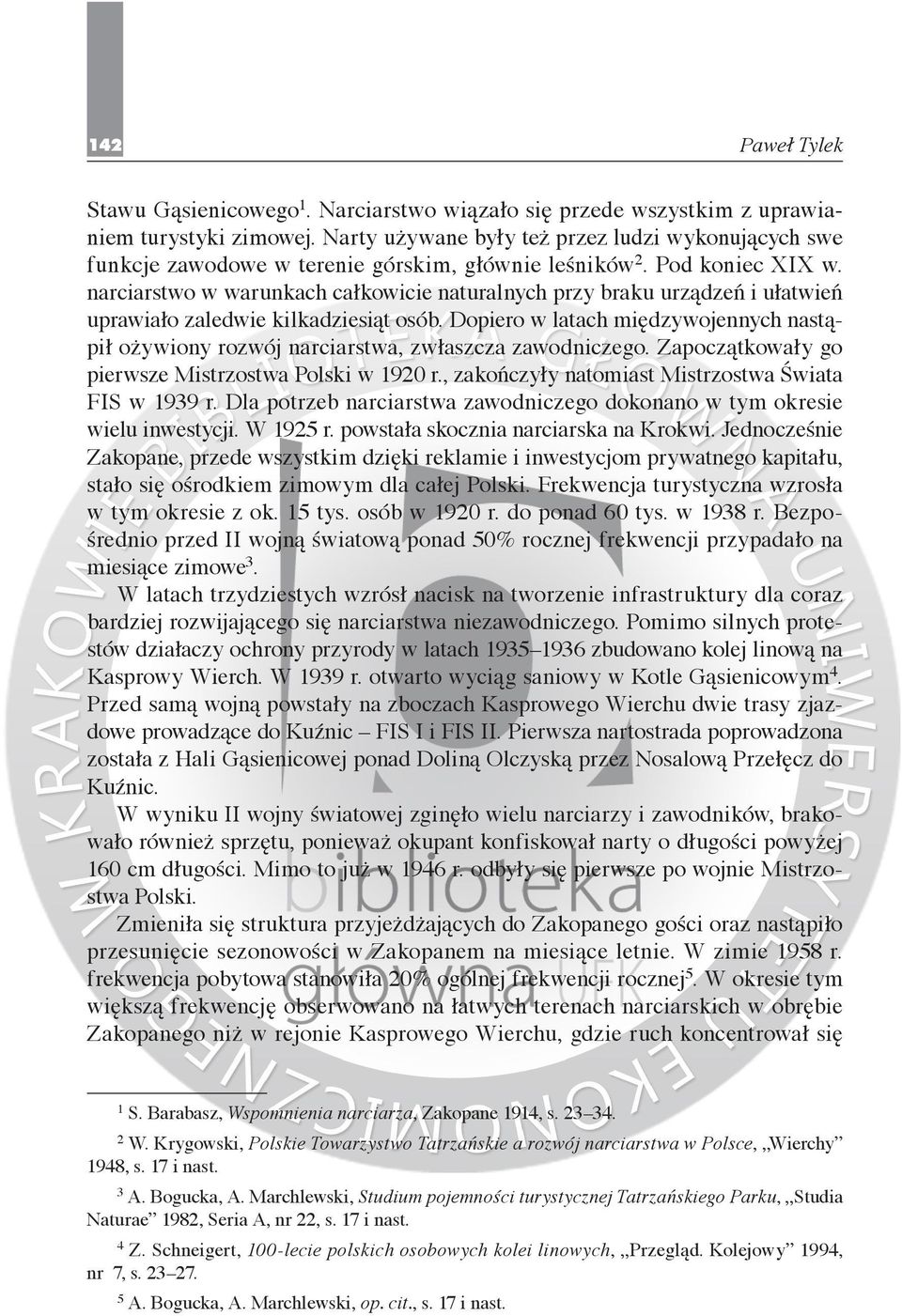 narciarstwo w warunkach całkowicie naturalnych przy braku urządzeń i ułatwień uprawiało zaledwie kilkadziesiąt osób.