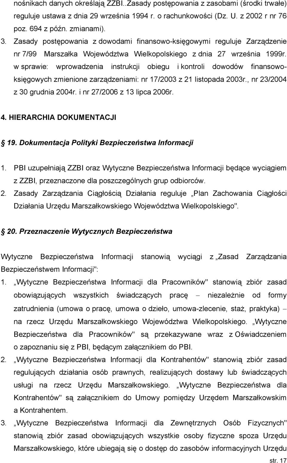 w sprawie: wprowadzenia instrukcji obiegu i kontroli dowodów finansowoksięgowych zmienione zarządzeniami: nr 17/2003 z 21 listopada 2003r., nr 23/2004 z 30 grudnia 2004r.