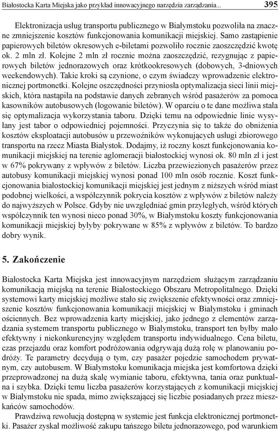 Samo zastąpienie papierowych biletów okresowych e-biletami pozwoliło rocznie zaoszczędzić kwotę ok. 2 mln zł.