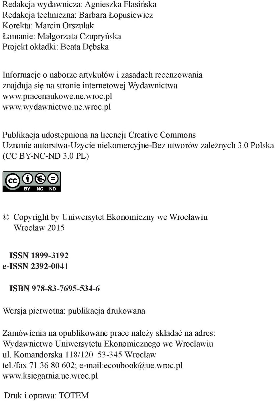 pl www.wydawnictwo.ue.wroc.pl Publikacja udostępniona na licencji Creative Commons Uznanie autorstwa-użycie niekomercyjne-bez utworów zależnych 3.0 Polska (CC BY-NC-ND 3.