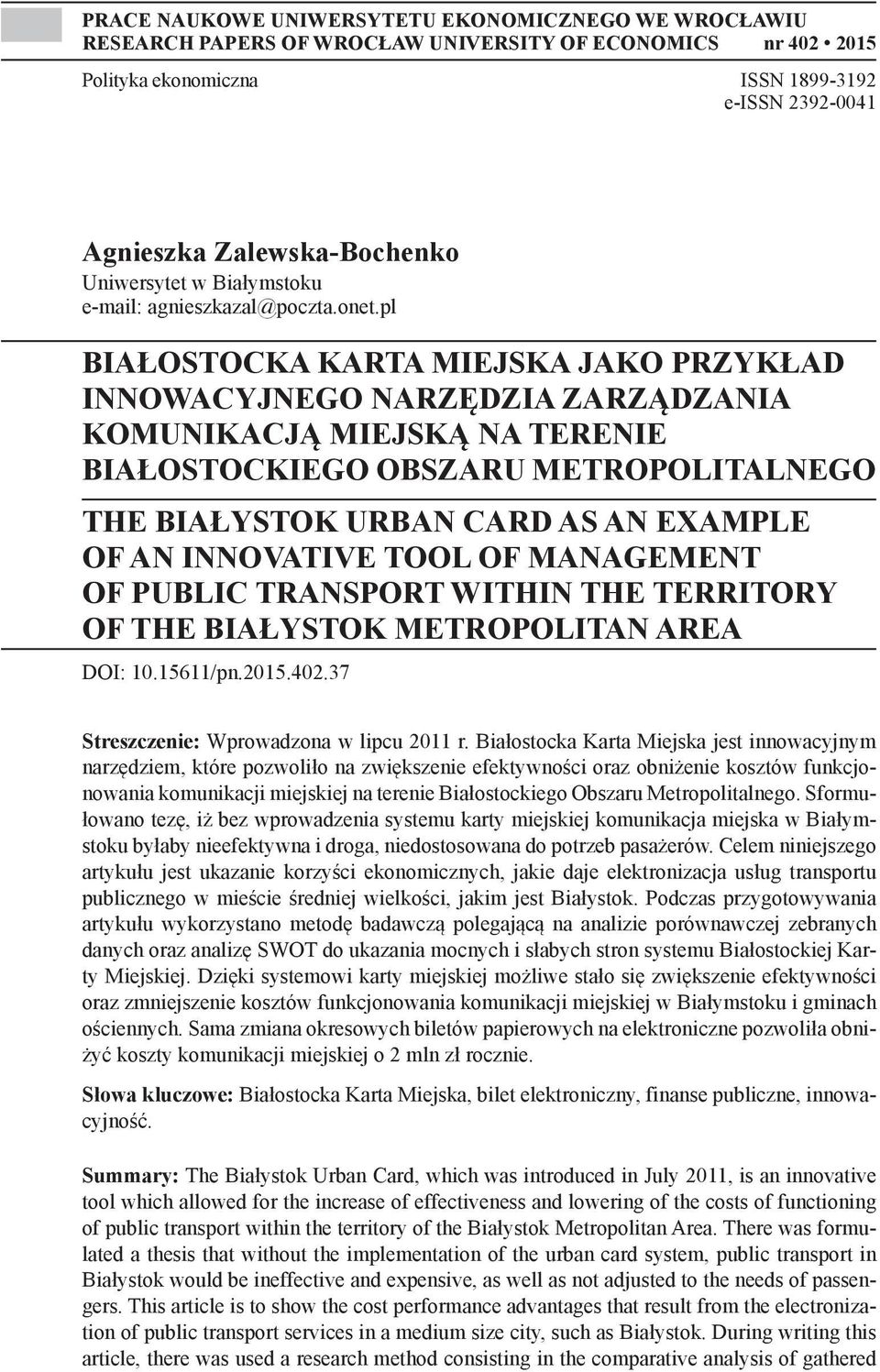 pl BIAŁOSTOCKA KARTA MIEJSKA JAKO PRZYKŁAD INNOWACYJNEGO NARZĘDZIA ZARZĄDZANIA KOMUNIKACJĄ MIEJSKĄ NA TERENIE BIAŁOSTOCKIEGO OBSZARU METROPOLITALNEGO THE BIAŁYSTOK URBAN CARD AS AN EXAMPLE OF AN