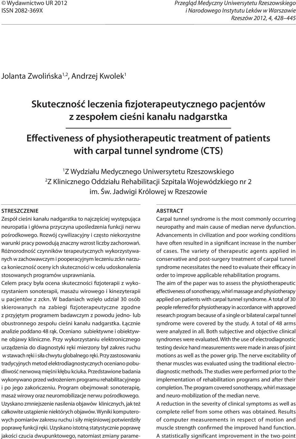 Andrzej Kwolek 1 Skuteczność leczenia fizjoterapeutycznego pacjentów z zespołem cieśni kanału nadgarstka Effectiveness of physiotherapeutic treatment of patients with carpal tunnel syndrome (CTS) 1 Z