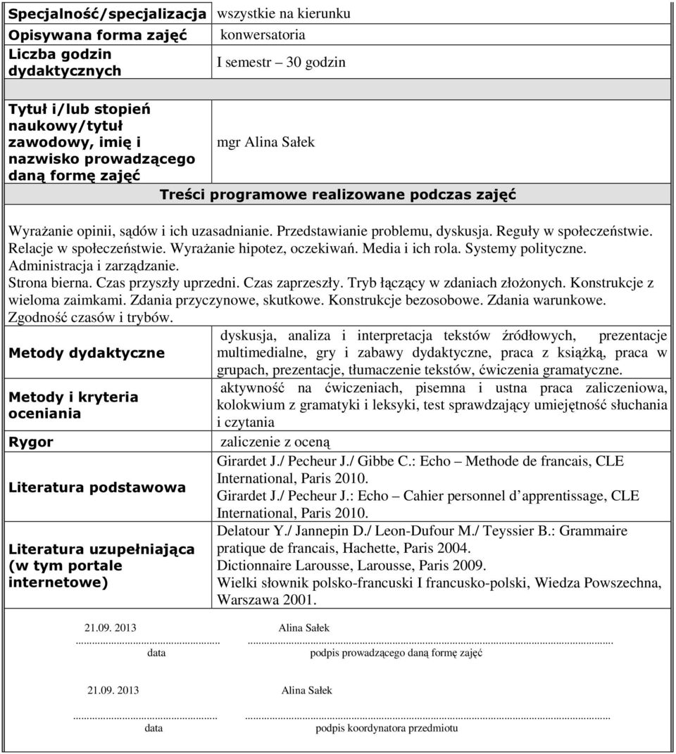 Media i ich rola. Systemy polityczne. Administracja i zarządzanie. Strona bierna. Czas przyszły uprzedni. Czas zaprzeszły. Tryb łączący w zdaniach złożonych. Konstrukcje z wieloma zaimkami.