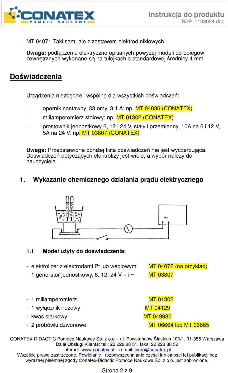 MT 01302 (CONATEX) - prostownik jednostkowy 6, 12 i 24 V, stały i przemienny, 10A na 6 i 12 V, 5A na 24 V: np. MT 03807 (CONATEX) Uwaga: Przedstawiona poniżej lista doświadczeń nie jest wyczerpująca.