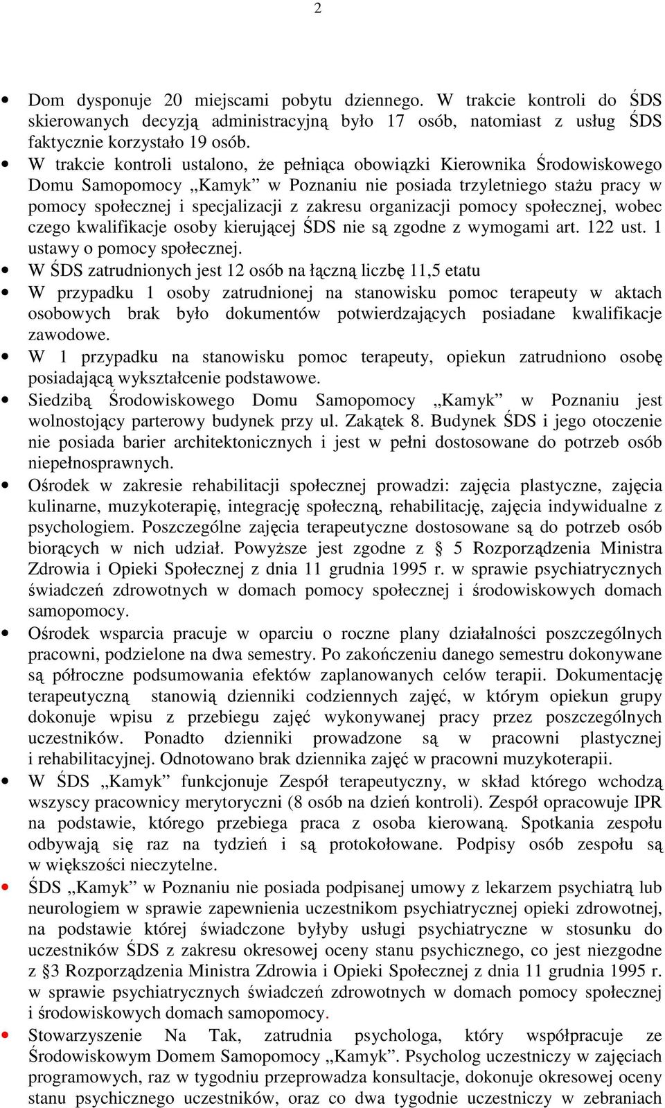 organizacji pomocy społecznej, wobec czego kwalifikacje osoby kierującej ŚDS nie są zgodne z wymogami art. 122 ust. 1 ustawy o pomocy społecznej.