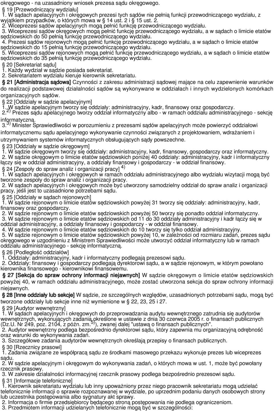 i 15 ust. 2. 2. Wiceprezesi sądów apelacyjnych mogą pełnić funkcję przewodniczącego wydziału. 3.