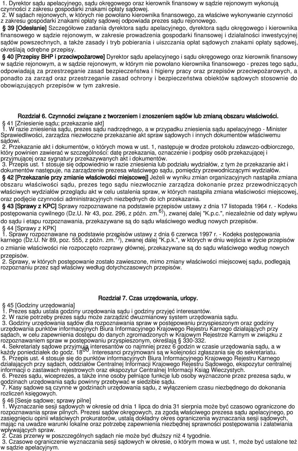 39 [Odesłanie] Szczegółowe zadania dyrektora sądu apelacyjnego, dyrektora sądu okręgowego i kierownika finansowego w sądzie rejonowym, w zakresie prowadzenia gospodarki finansowej i działalności