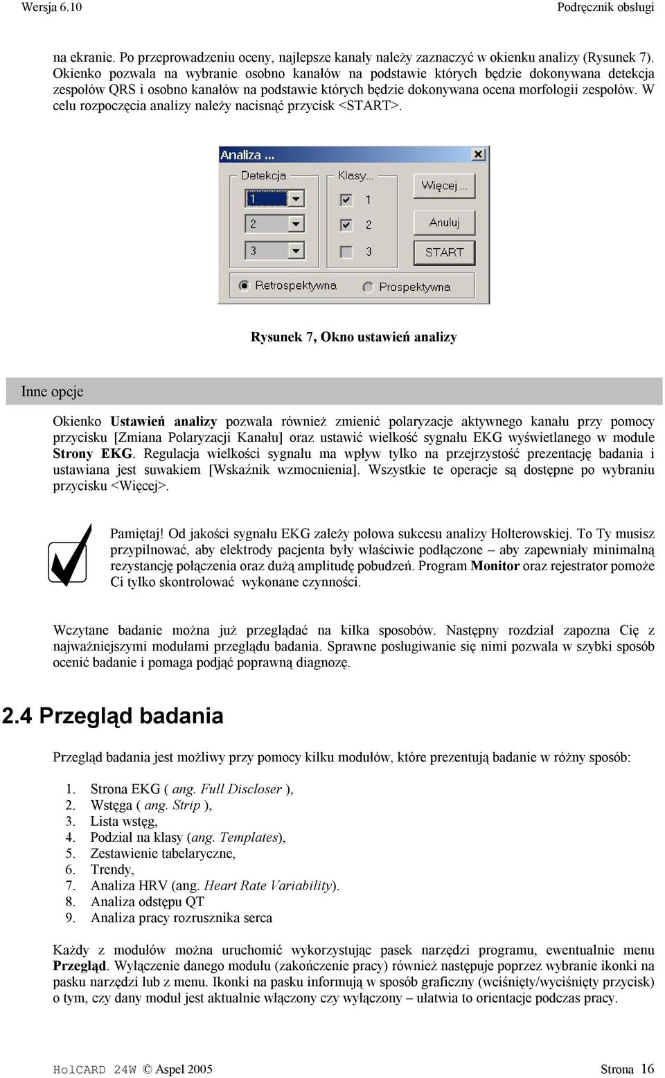 W celu rozpoczęcia analizy należy nacisnąć przycisk <START>.
