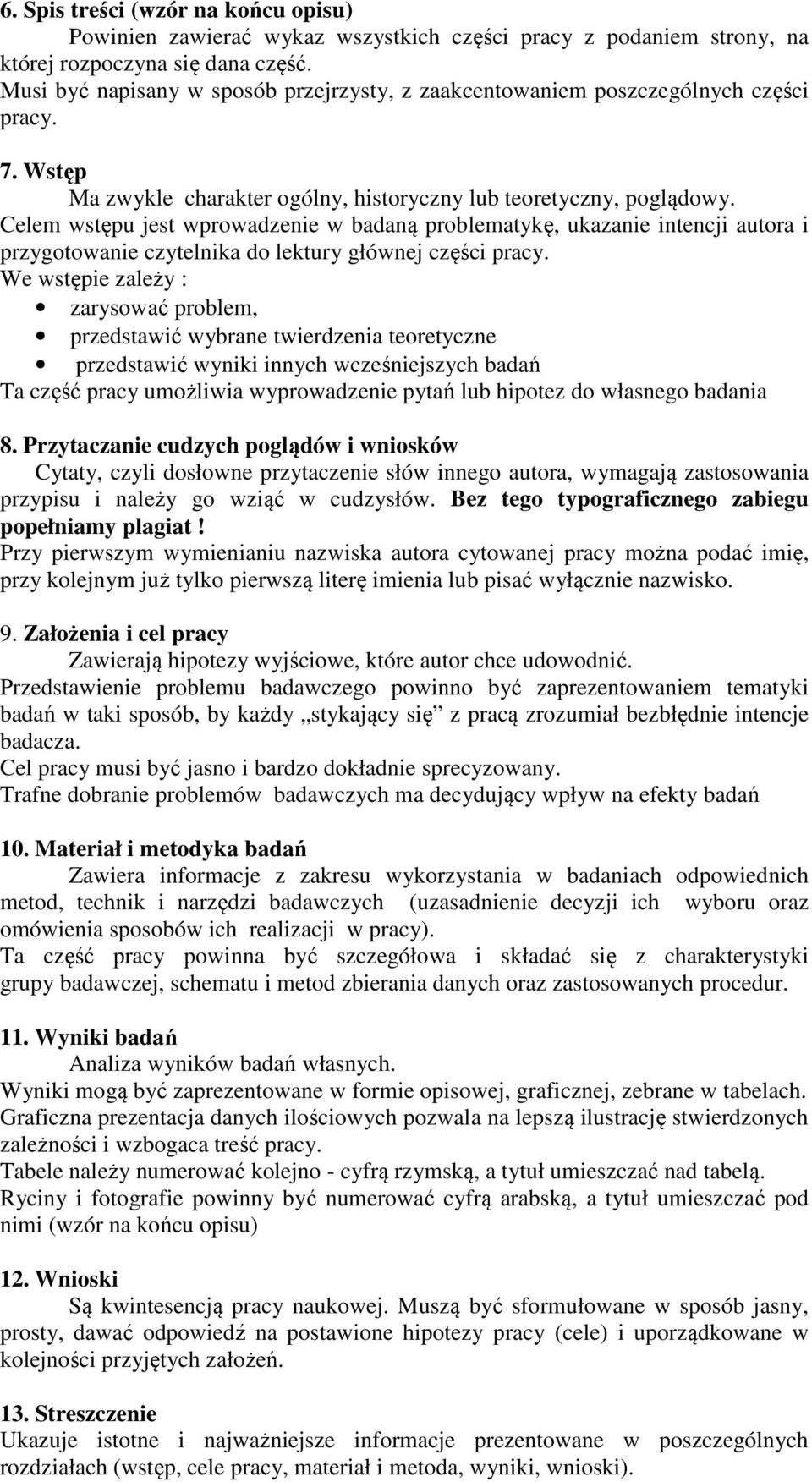 Celem wstępu jest wprowadzenie w badaną problematykę, ukazanie intencji autora i przygotowanie czytelnika do lektury głównej części pracy.