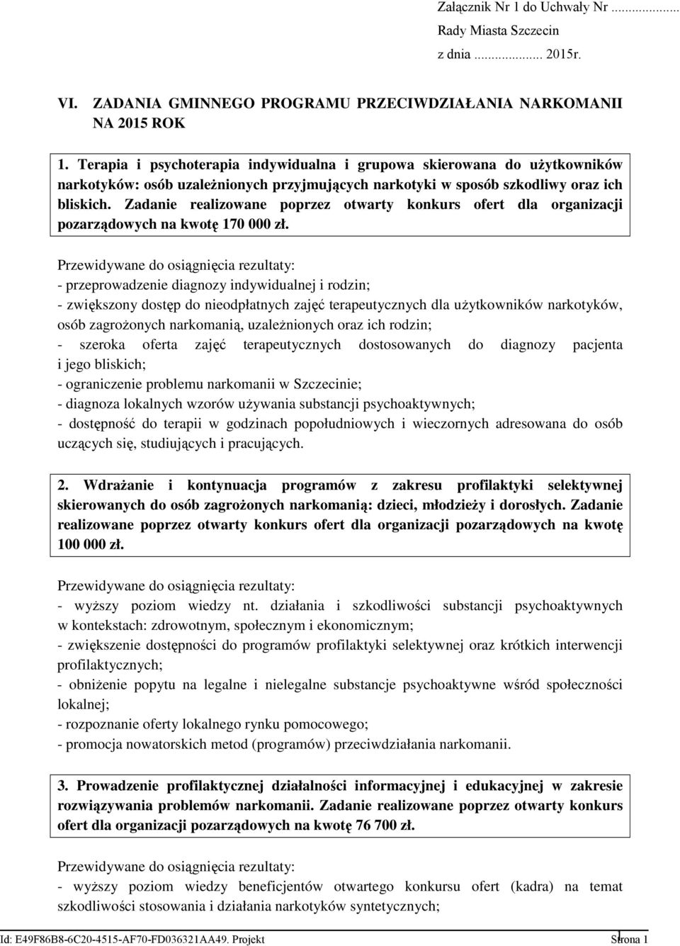 Zadanie realizowane poprzez otwarty konkurs ofert dla organizacji pozarządowych na kwotę 170 000 zł.