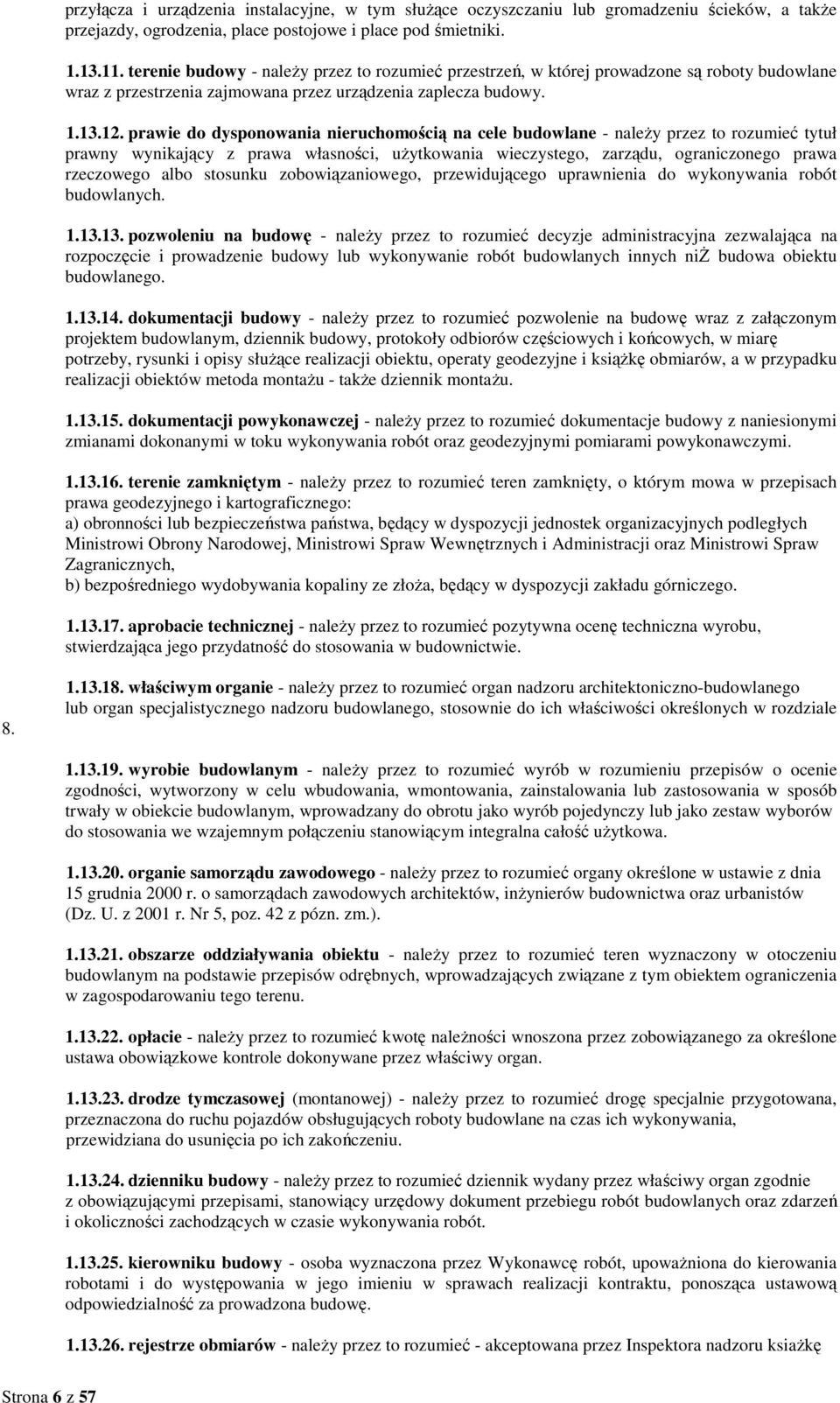 prawie do dysponowania nieruchomością na cele budowlane - naleŝy przez to rozumieć tytuł prawny wynikający z prawa własności, uŝytkowania wieczystego, zarządu, ograniczonego prawa rzeczowego albo