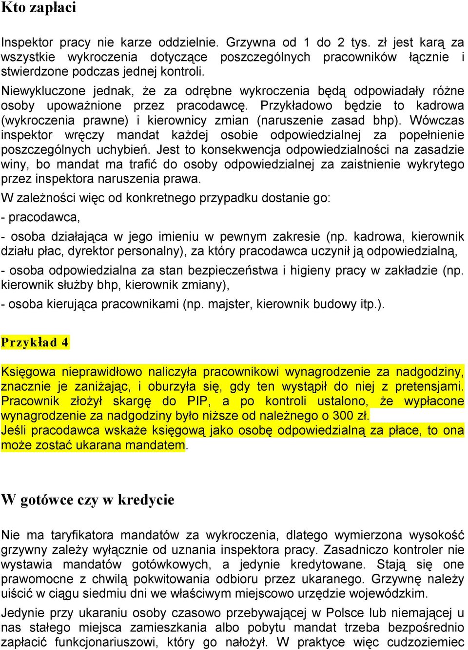 Wówczas inspektor wręczy mandat każdej osobie odpowiedzialnej za popełnienie poszczególnych uchybień.