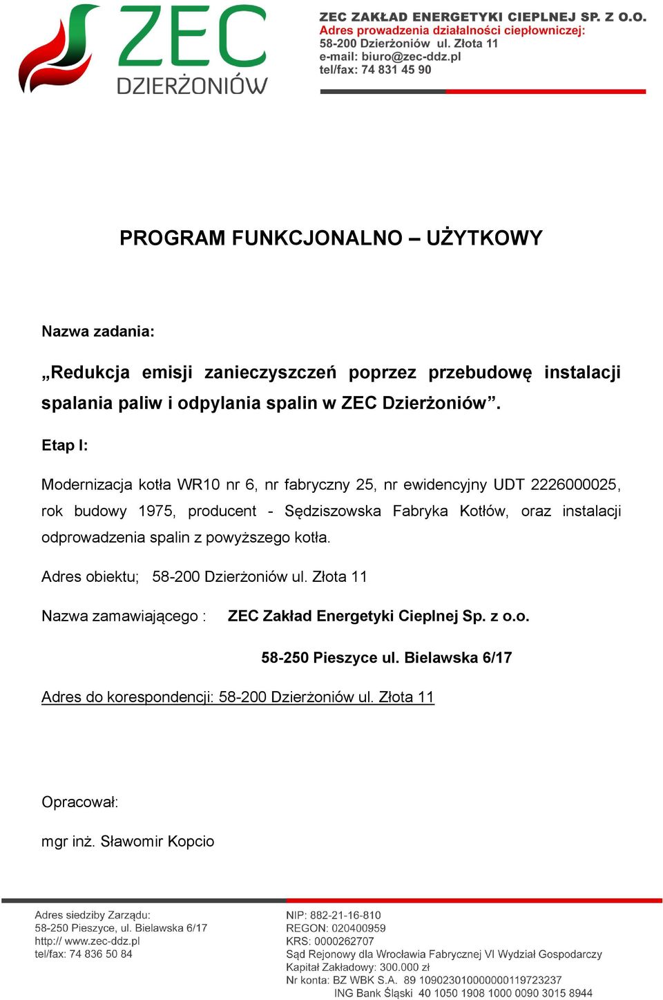 Etap I: Modernizacja kotła WR10 nr 6, nr fabryczny 25, nr ewidencyjny UDT 2226000025, rok budowy 1975, producent - Sędziszowska Fabryka Kotłów, oraz
