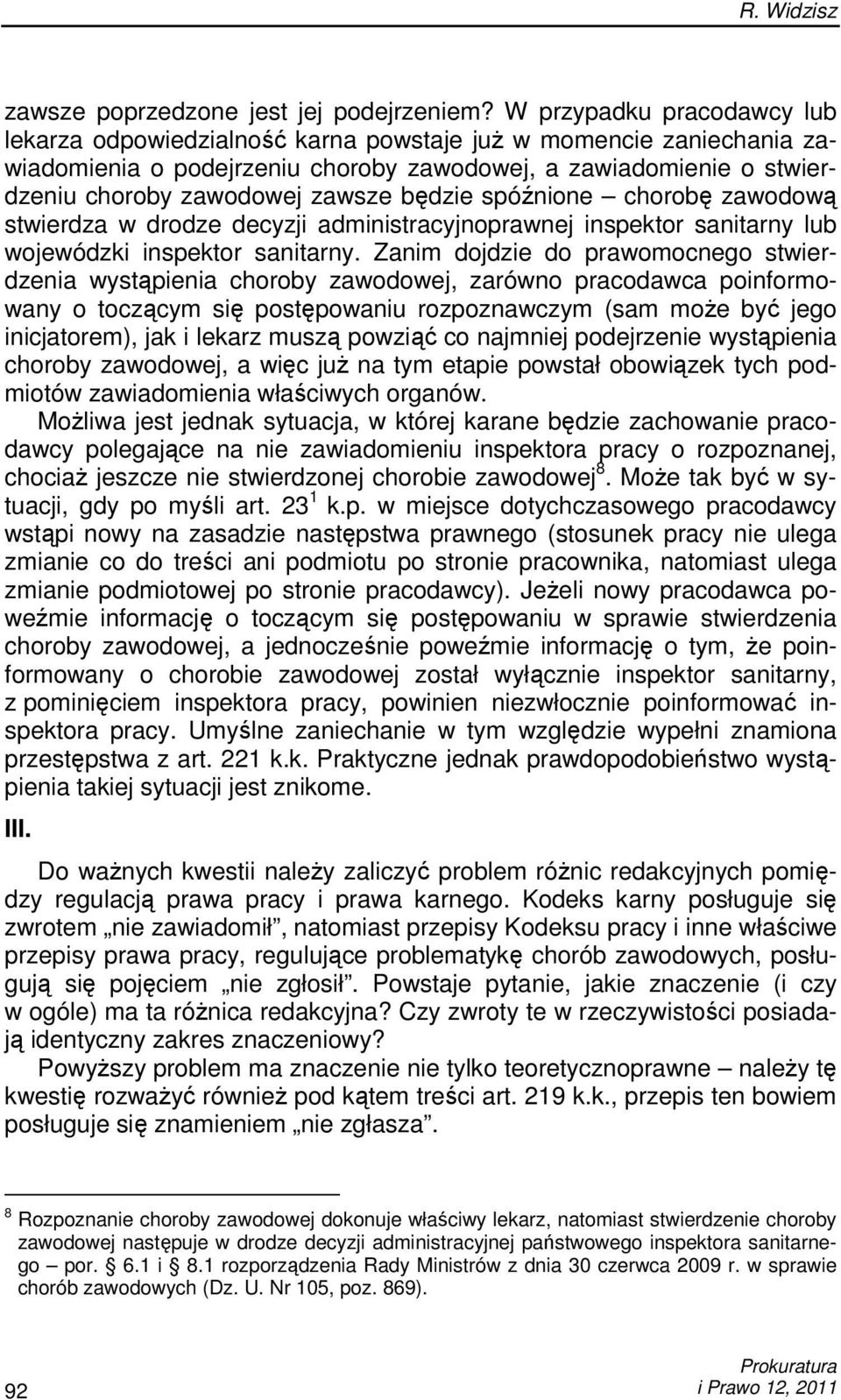 będzie spóźnione chorobę zawodową stwierdza w drodze decyzji administracyjnoprawnej inspektor sanitarny lub wojewódzki inspektor sanitarny.