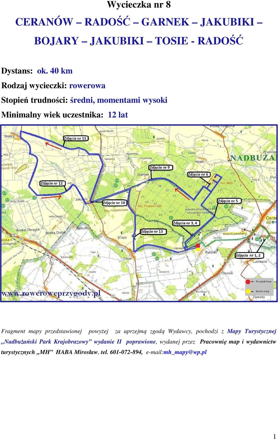 Fragment mapy przedstawionej powyżej za uprzejmą zgodą Wydawcy, pochodzi z Mapy Turystycznej Nadbużański Park
