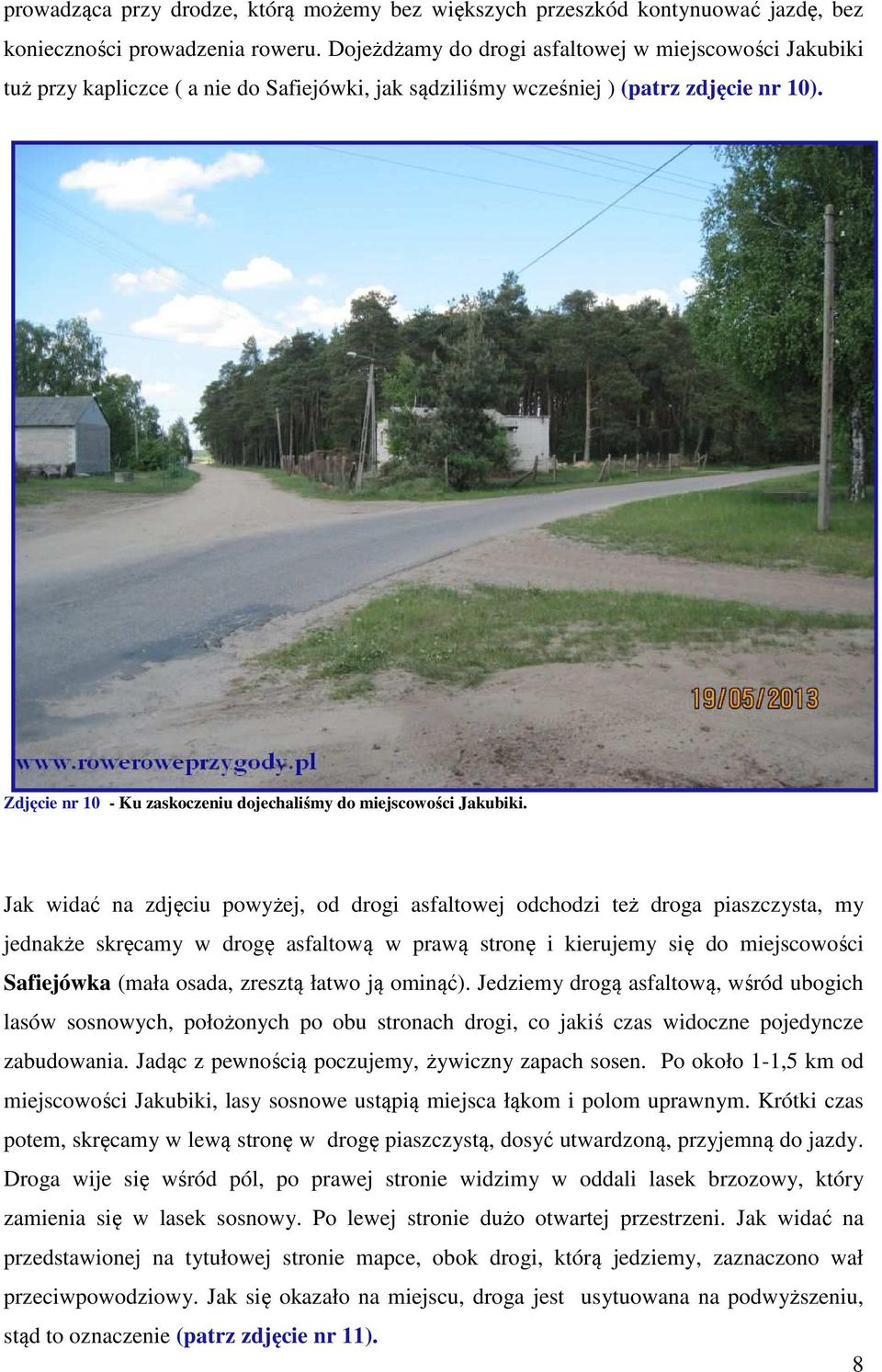 Zdjęcie nr 10 - Ku zaskoczeniu dojechaliśmy do miejscowości Jakubiki.