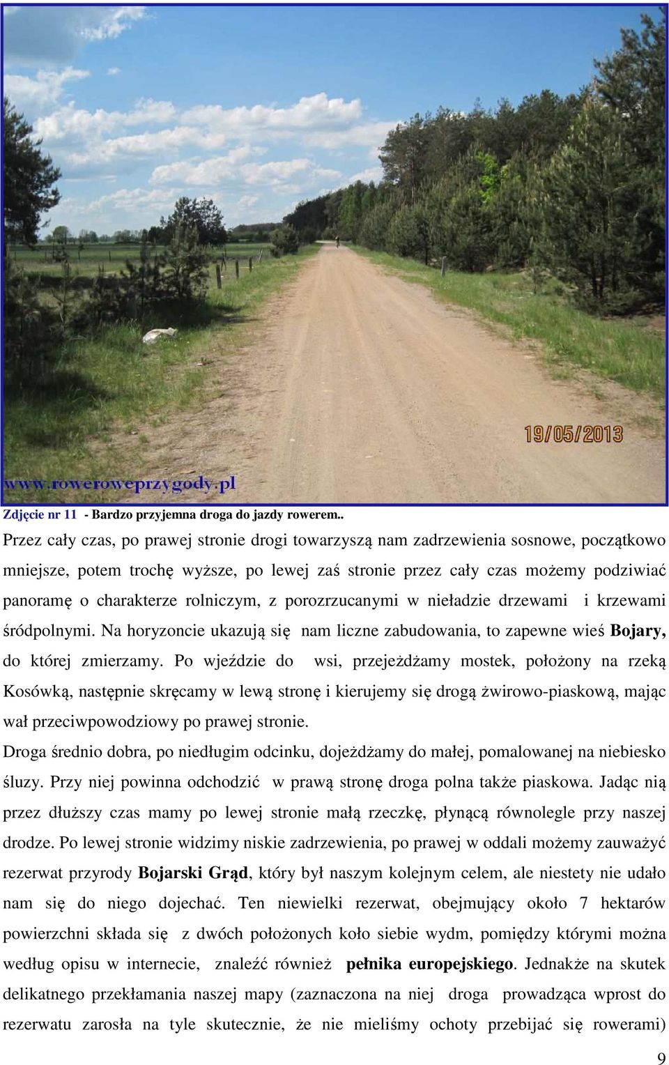 rolniczym, z porozrzucanymi w nieładzie drzewami i krzewami śródpolnymi. Na horyzoncie ukazują się nam liczne zabudowania, to zapewne wieś Bojary, do której zmierzamy.