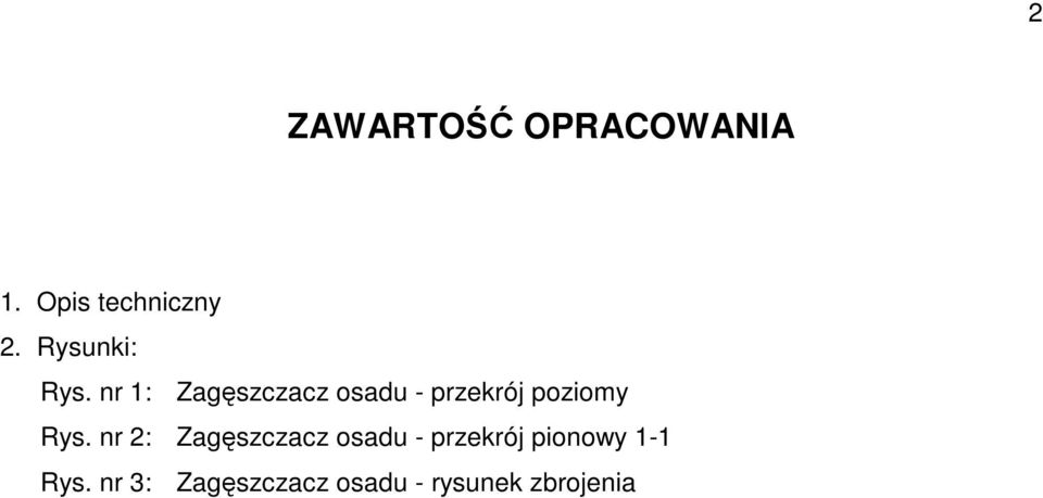 nr 1: Zagęszczacz osadu - przekrój poziomy Rys.
