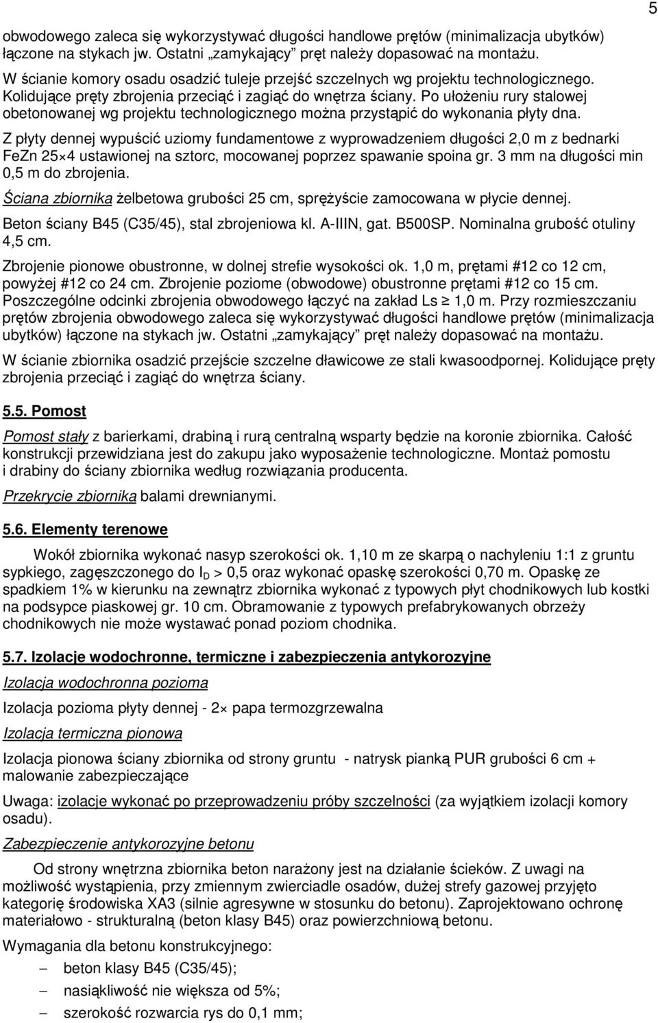Po ułoŝeniu rury stalowej obetonowanej wg projektu technologicznego moŝna przystąpić do wykonania płyty dna.