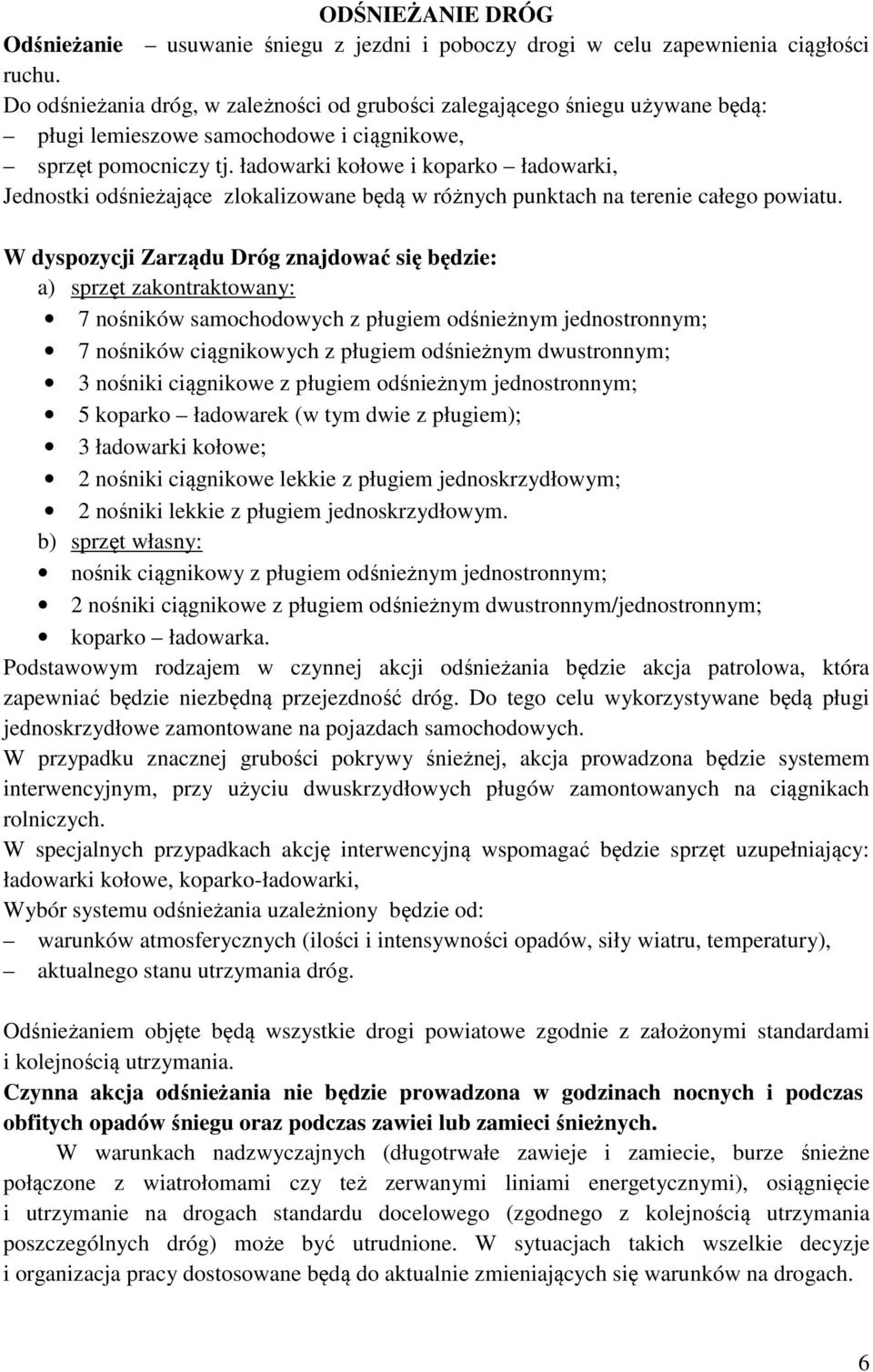 ładowarki kołowe i koparko ładowarki, Jednostki odśnieżające zlokalizowane będą w różnych punktach na terenie całego powiatu.