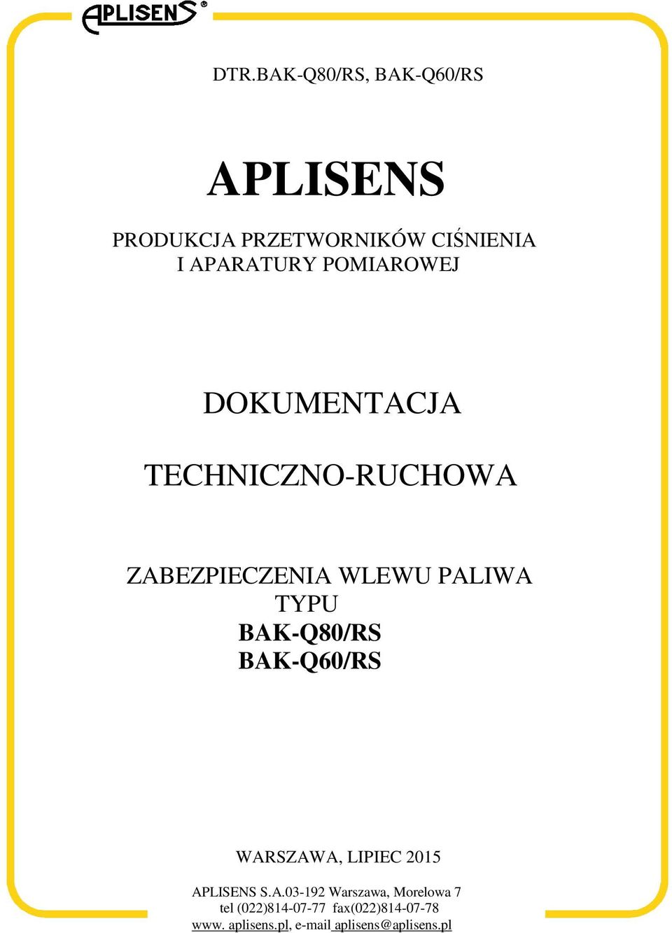 BAK-Q80/RS BAK-Q60/RS WARSZAWA, LIPIEC 2015 APLISENS S.A.03-192 Warszawa, Morelowa 7 tel (022)814-07-77 fax(022)814-07-78 www.