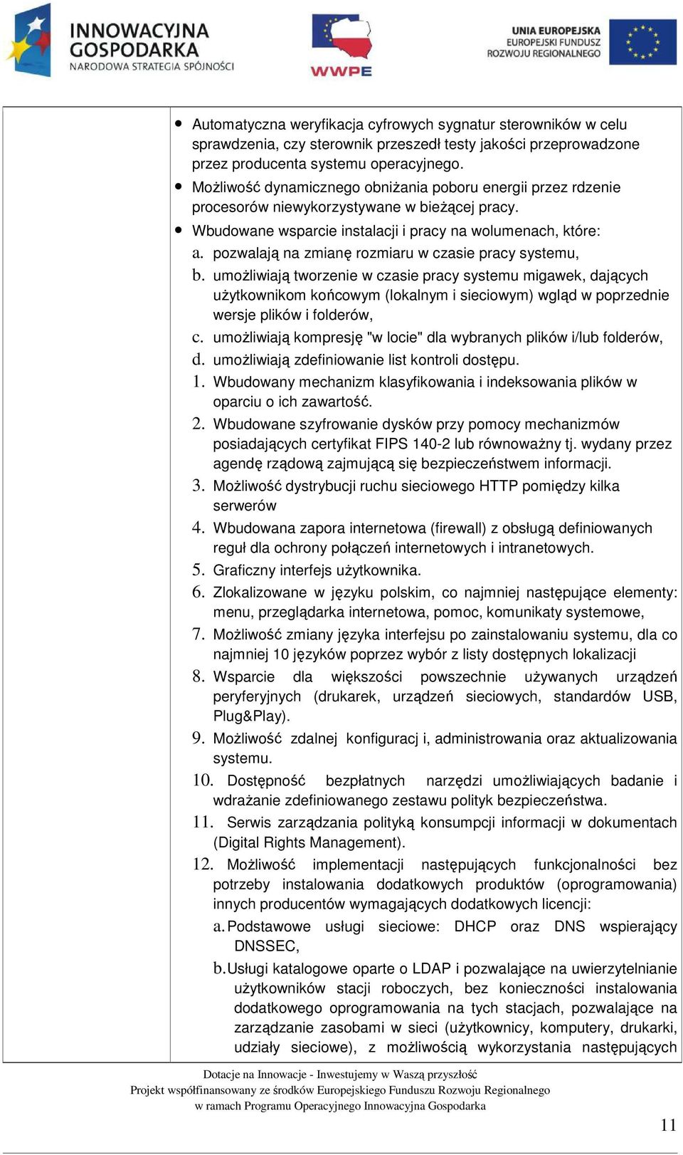 pozwalają na zmianę rozmiaru w czasie pracy systemu, b.