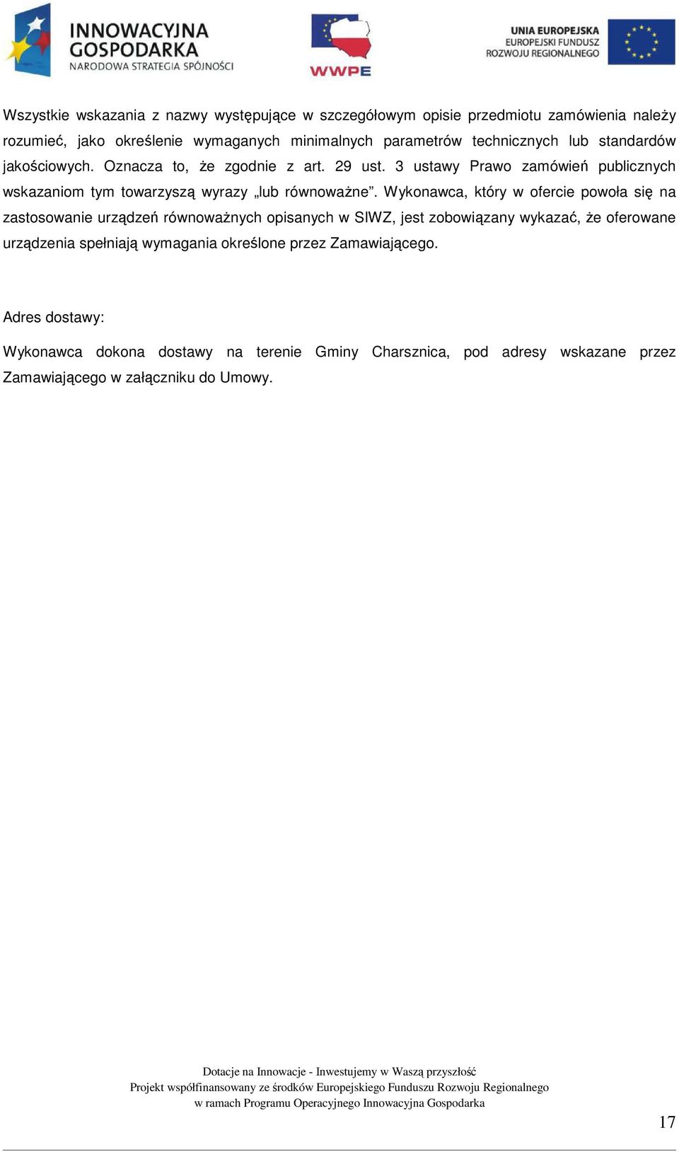 3 ustawy Prawo zamówień publicznych wskazaniom tym towarzyszą wyrazy lub równoważne.