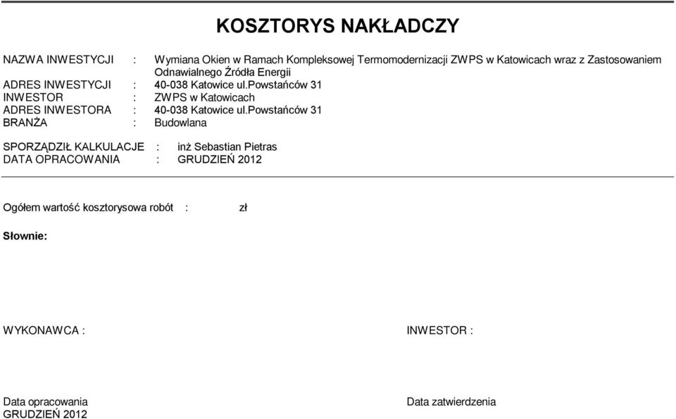 powstańców 31 INWESTOR : ZWPS w Katowicach ADRES INWESTORA : 40-038 Katowice ul.