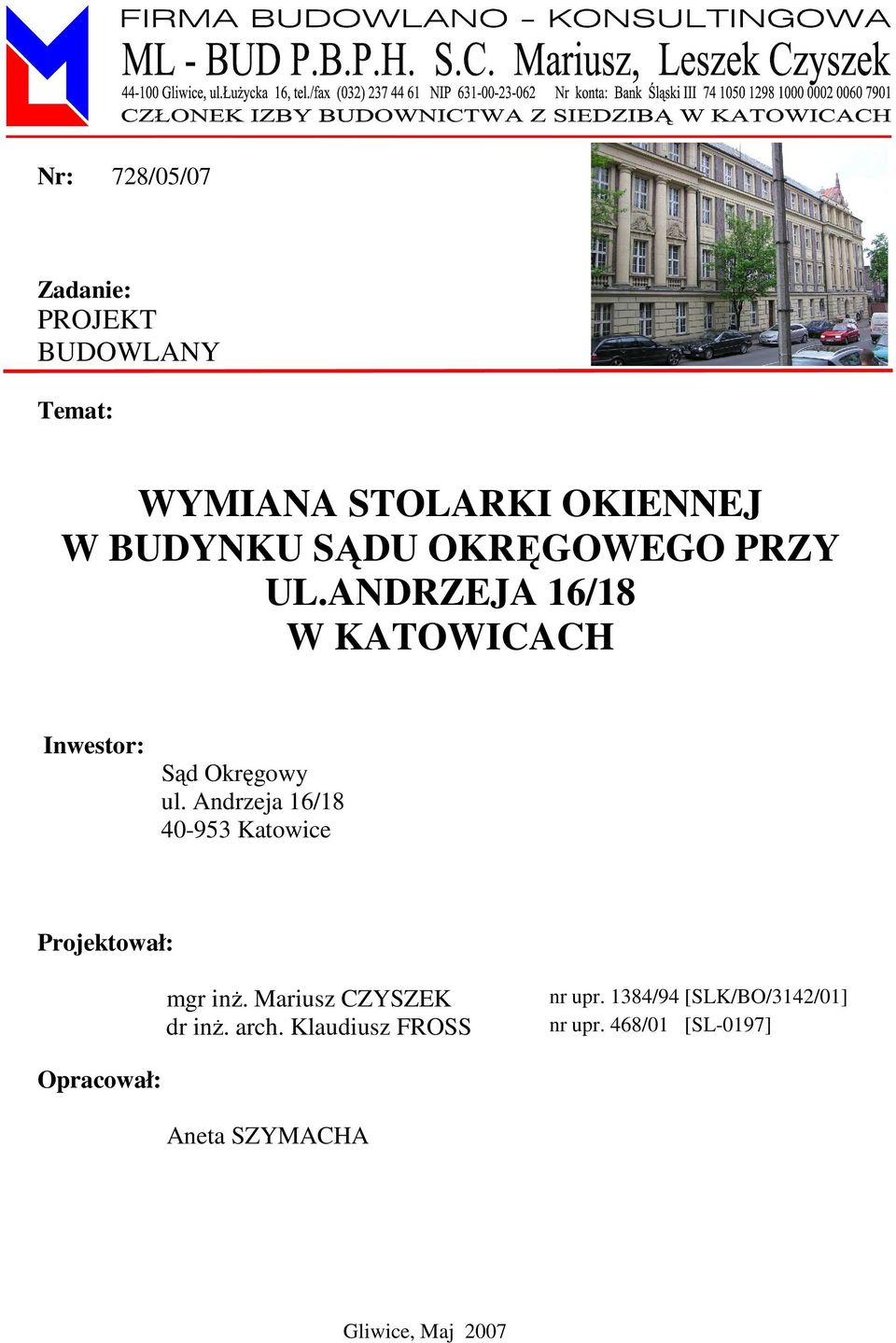 Andrzeja 16/18 40-953 Katowice Projektował: mgr inŝ. Mariusz CZYSZEK dr inŝ. arch.