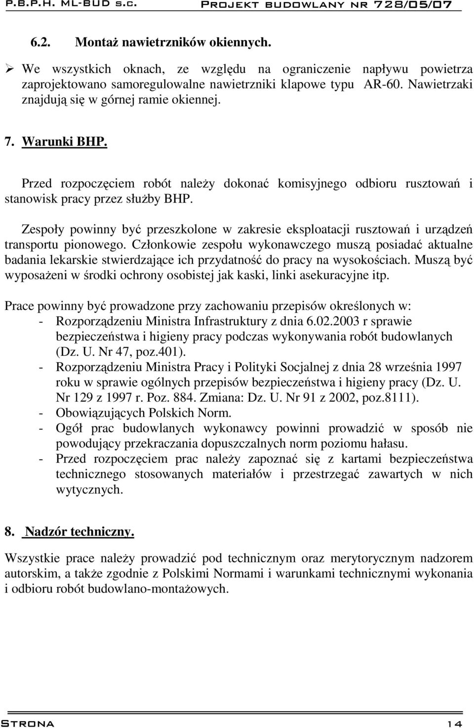 Zespoły powinny być przeszkolone w zakresie eksploatacji rusztowań i urządzeń transportu pionowego.