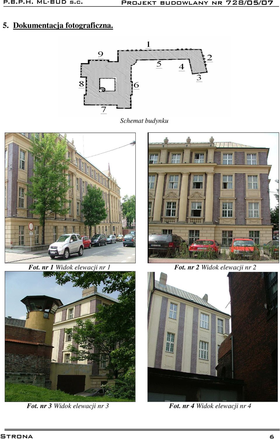 nr 1 Widok elewacji nr 1 Fot.