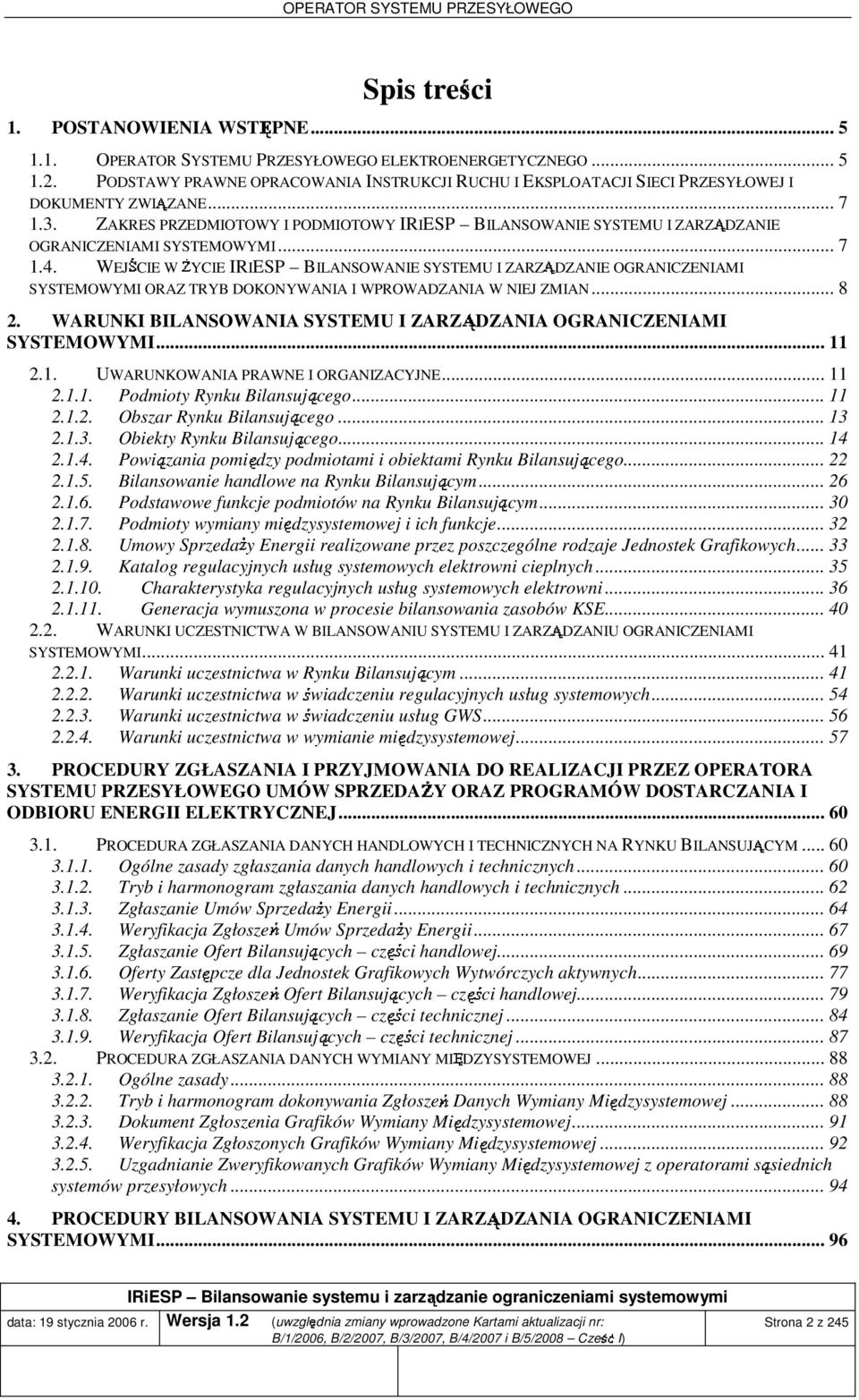 ZAKRES PRZEDMIOTOWY I PODMIOTOWY IRIESP BILANSOWANIE SYSTEMU I ZARZĄDZANIE OGRANICZENIAMI SYSTEMOWYMI... 7 1.4.