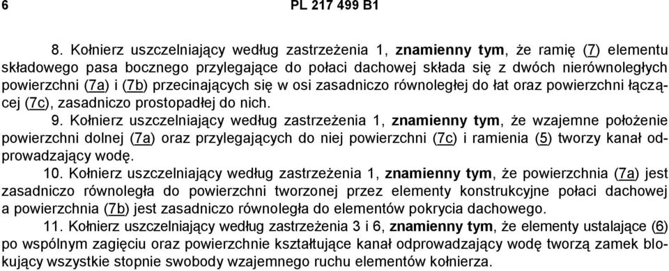 przecinających się w osi zasadniczo równoległej do łat oraz powierzchni łączącej (7c), zasadniczo prostopadłej do nich. 9.