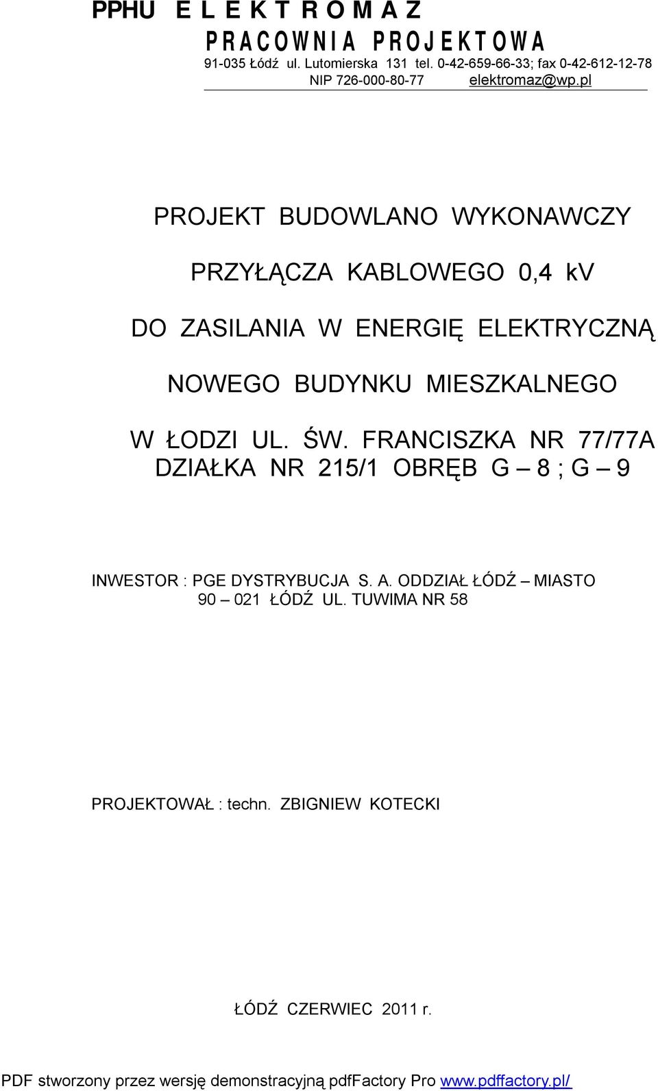 pl PROJEKT BUDOWLANO WYKONAWCZY PRZYŁĄCZA KABLOWEGO 0,4 kv DO ZASILANIA W ENERGIĘ ELEKTRYCZNĄ NOWEGO BUDYNKU