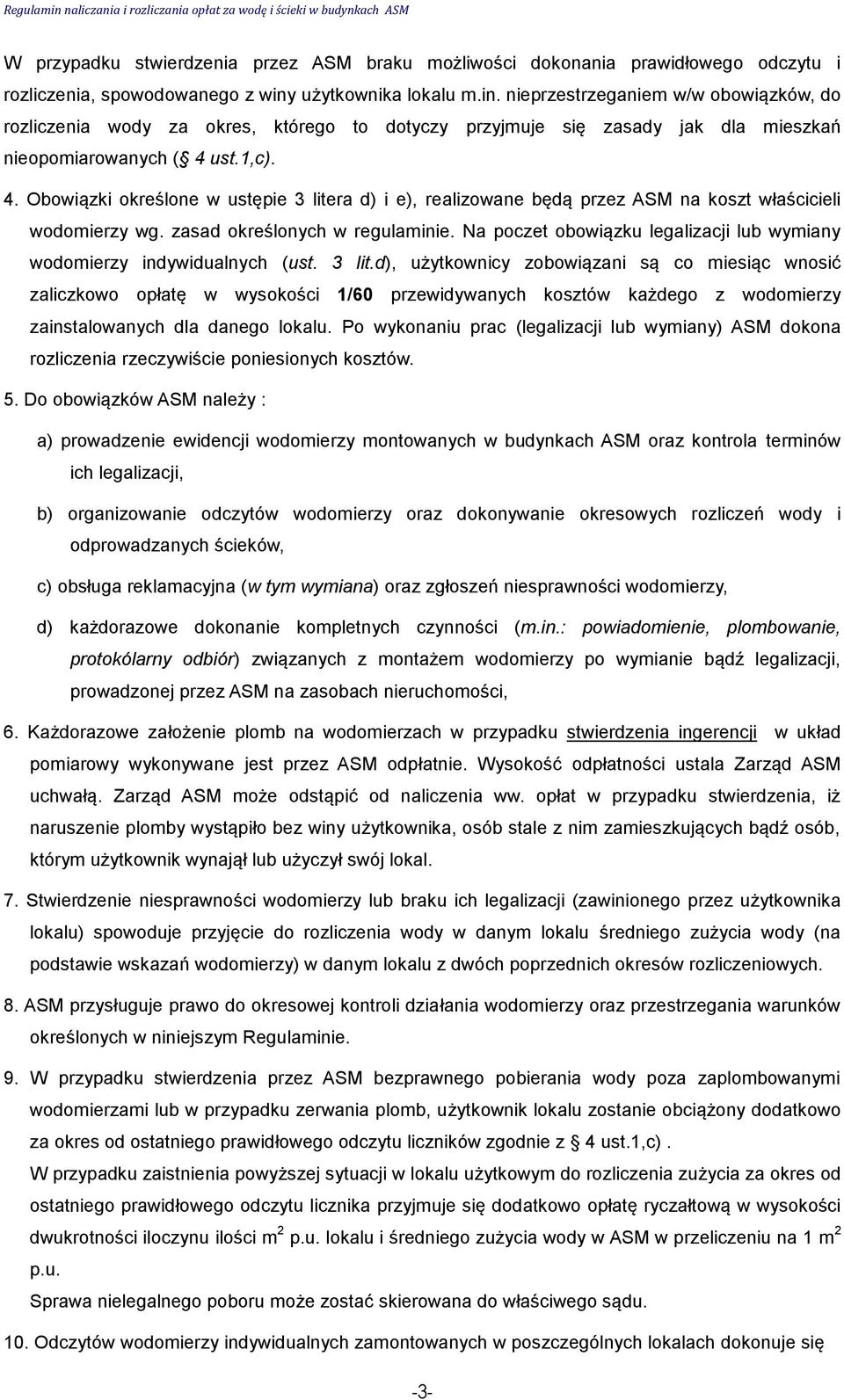 ust.1,c). 4. Obowiązki określone w ustępie 3 litera d) i e), realizowane będą przez ASM na koszt właścicieli wodomierzy wg. zasad określonych w regulaminie.