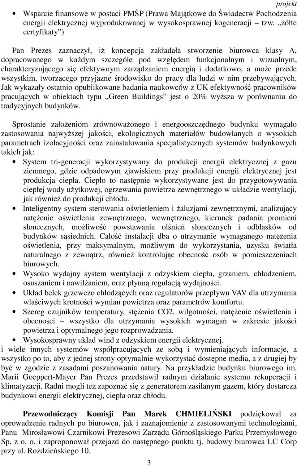 efektywnym zarządzaniem energią i dodatkowo, a może przede wszystkim, tworzącego przyjazne środowisko do pracy dla ludzi w nim przebywających.