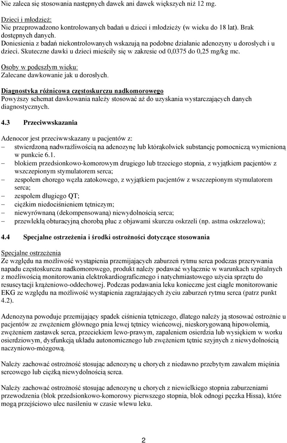 Osoby w podeszłym wieku: Zalecane dawkowanie jak u dorosłych.