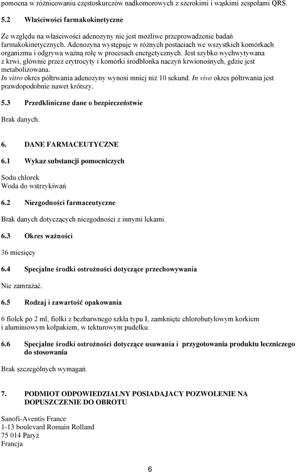 Adenozyna występuje w różnych postaciach we wszystkich komórkach organizmu i odgrywa ważną rolę w procesach energetycznych.