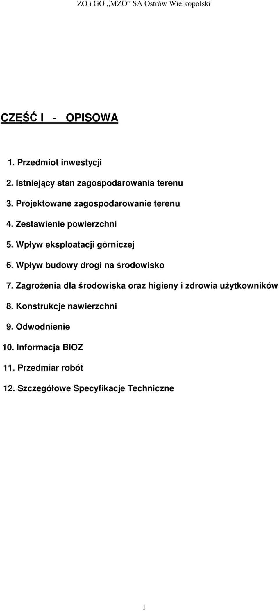 Wpływ budowy drogi na środowisko 7. Zagrożenia dla środowiska oraz higieny i zdrowia użytkowników 8.