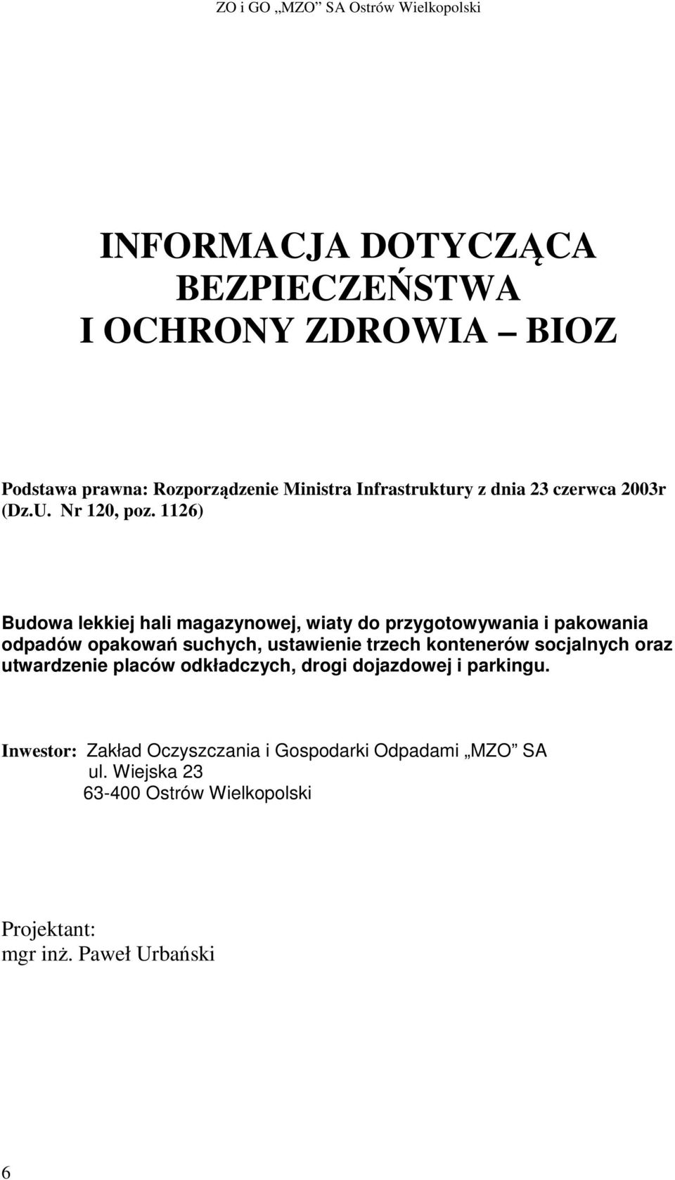 1126) Budowa lekkiej hali magazynowej, wiaty do przygotowywania i pakowania odpadów opakowań suchych, ustawienie trzech