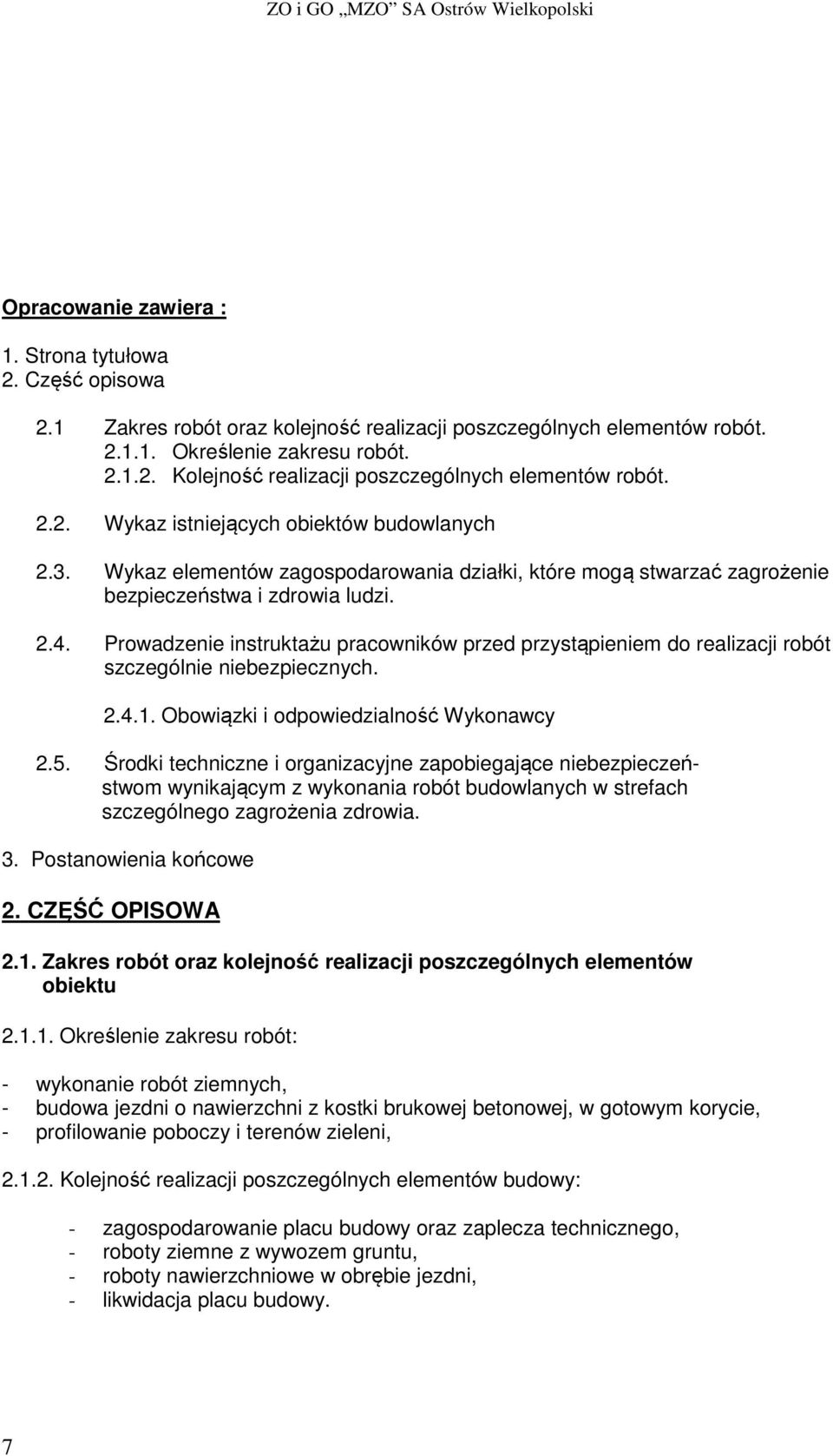 Prowadzenie instruktażu pracowników przed przystąpieniem do realizacji robót szczególnie niebezpiecznych. 2.4.1. Obowiązki i odpowiedzialność Wykonawcy 2.5.